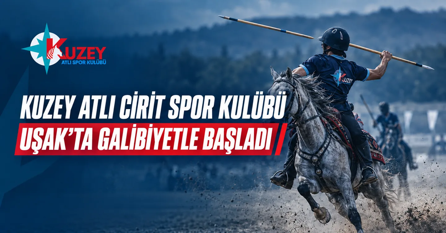 Kuzey Atlı Cirit Spor Kulübü Uşak’ta Galibiyetle Başladı